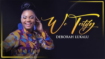 DEBORAH LUKALU - We Testify |Official Video|