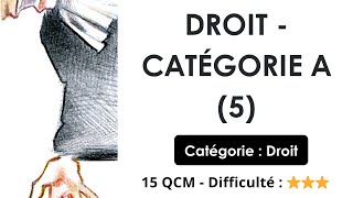 Droit - Catégorie A (5) - 15 QCM - Difficulté : ⭐⭐⭐