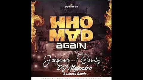 Jahyanai X Bamby - Who mad again (DJ Alejandro Bachata Remix)