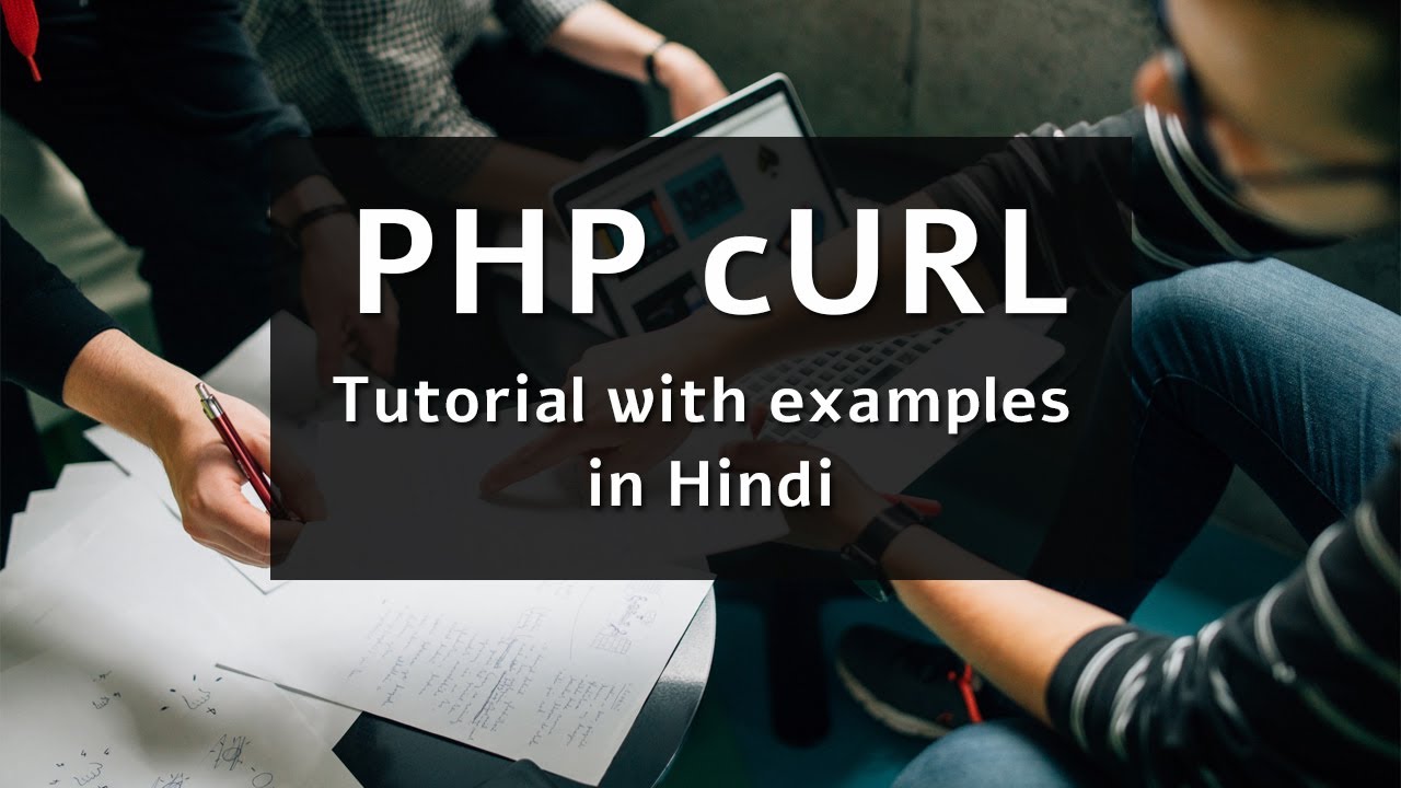 curl php  New  PHP cURL Tutorial with Example in Hindi