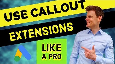 Optimal Way to Set Up Callout Extensions in Google Ads