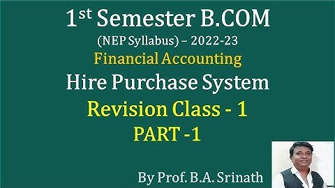 FA - B.COM (NEP Syllabus) - Hire Purchase System - Introduction Part 1 - By Srinath Sir