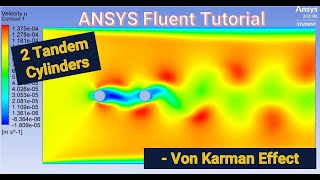 ANSYS CFD Tutorial Part 2: Fluid Flow over 2 Circular Cylinders - von Karman Effect