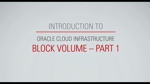Introduction to Oracle Cloud Infrastructure Block Volume Part 01