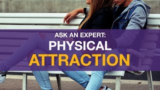 Ask An Expert: Attractiveness in Relationships