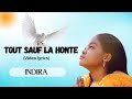 TOUT SAUF LA HONTE - INDIRA  vidéo lyrics