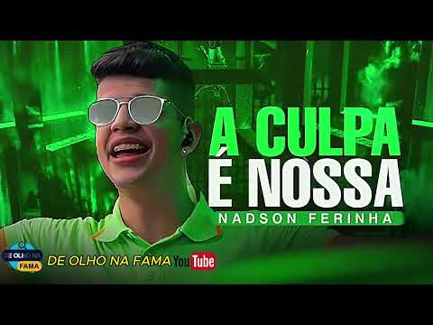 NADSON FERINHA - A CULPA É NOSSA.