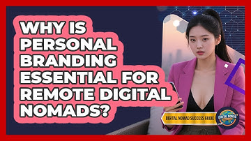 Why Is Personal Branding Essential For Remote Digital Nomads? - Digital Nomad Success Guide
