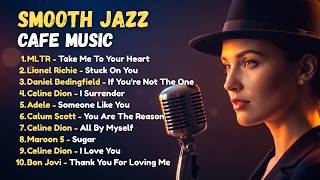 Take Me to Your Heart, Stuck On You 🎷 | Smooth Jazz Cafe Music | Timeless Love Song Covers