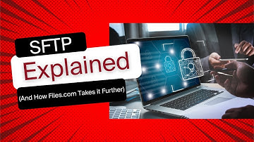 SFTP Explained: How Files.com Takes It Further