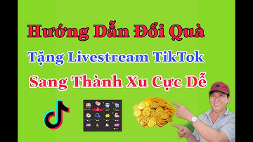 Cách Đổi Quà Tặng Live Tik Tok Sang Xu