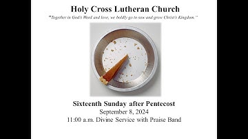 16th Sunday after Pentecost: Divine Service with Praise Band - September 8st, 2024 11:00am