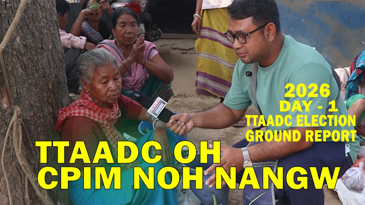 ADC HAPANG OH CPIM NOH TUBUNA MUCHUNG OH | GROUND REPORT DAY 1 TTAADC ELECTION 2026