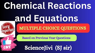 CHEMICAL REACTIONS AND EQUATIONS ||MOST IMPORTANT MCQS||PREVIOUS YEAR QUESTIONS ||CH1NCERT ||Science