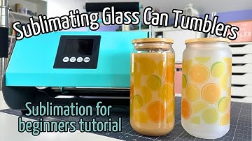 How to sublimate glass can tumblers using a tumbler press | Sublimation for beginners tutorial