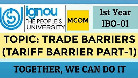 IBO 1 : TRADE BARRIERS (TARIFF BARRIER ) PART-1 :#IGNOU MCOM 1ST YEAR Important Q & A#