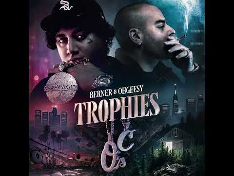 Berner & OhGeesy - Trophies [Full Album]