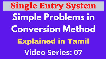 Conversion Method in Single Entry System| Video-7|Simple Problems & Solution|Explained in Tamil BR