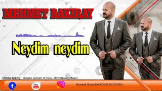 MEHMET BAKIRAY NEYDİM NEYDİM (2020) YENİ