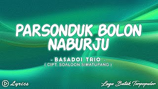 Basadoi Trio Parsonduk Bolon Naburju Lirik Lagu Batak