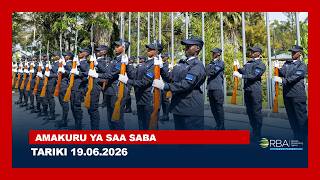 AMAKURU YA SAA SABA || TARIKI 19 KAMENA 2026