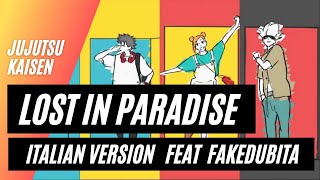 【Jujutsu Kaisen】LOST IN PARADISE feat Fake. DUBITA  ~Italian Version~