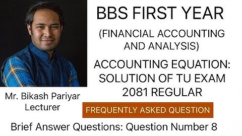 Accounting Equation: Solution of TU Exam Question 2081 Regular | BBS FIRST YEAR