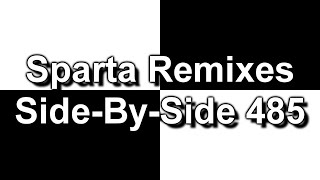 Sparta Remixes Side-By-Side 485 (DementisXYZ Version)