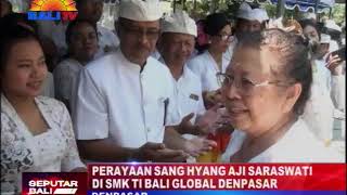 PERAYAAN SANG HYANG AJI SARASWATI DI SMK TI BALI GLOBAL DENPASAR