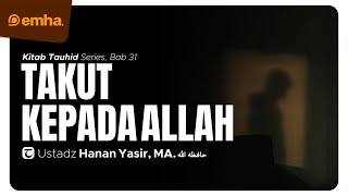 🔴 [LIVE] TAKUT KEPADA ALLAH | Kitab Tauhid Bab 31 | Ust Hanan Yasir, MA