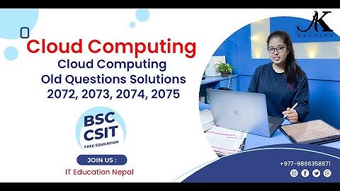 25 Cloud Computing Old Questions Solutions 2072, 2073, 2074, 2075 BSCCSIT 8th Sem Cloud Computi