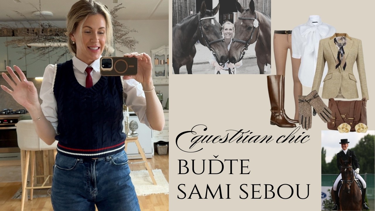 Nehledej trendy, ale samu sebe | Můj návod na osobitý styl | EQUESTRIAN CHIC
