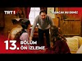 Taşacak Bu Deniz 13 Bölüm Ön İzleme Yayında Medeni Olmak Deyince De Adil