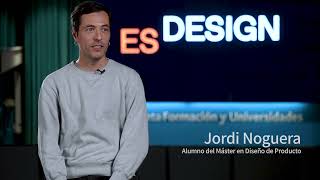 Jordi Noguera, alumno del Máster en Diseño de Producto - Opiniones Esdesign