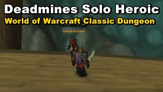Deadmines Solo (Heroic) - World of Warcraft Classic Dungeon