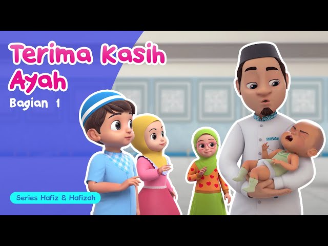 Terima Kasih Ayah (Part 1) | Kartun Animasi Anak-Anak Islami | Hafiz u0026 Hafizah | Eps 10 class=