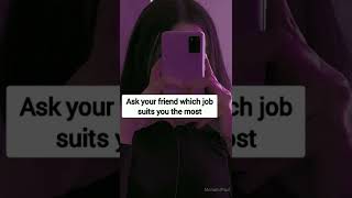 Ask your friends which job suits you the most..... #aesthetic