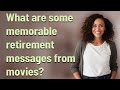 What are some memorable retirement messages from movies
