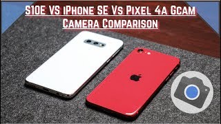 Samsung Galaxy S10e vs. iPhone SE vs. Pixel 4a Gcam APK CAMERA TEST!