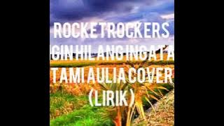 RocketRockers-Ingin Hilang Ingatan (lirik) Tami aulia cover