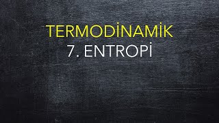 Termodinamik, 7. Entropi