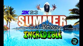 DJ ROSPY - INCREDIBLE (2K23 SUMMER REMIX)