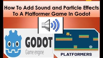 Godot Tutorial | Adding Sound and Particle Effects To A Platformer Game In Godot