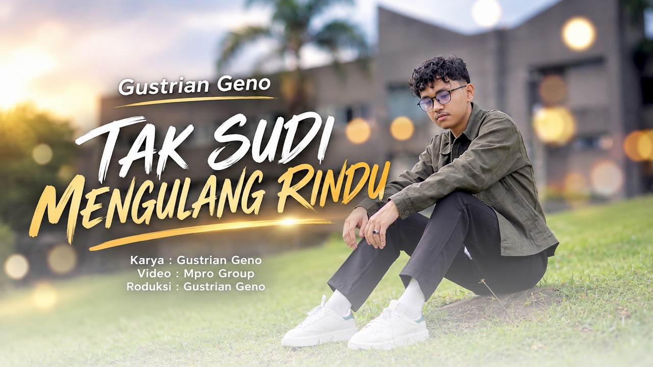 Gustrian Geno - Tak Sudi Mengulang Rindu (Official Music Video)