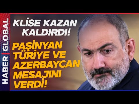 Paşinyan Türkiye ve Azerbaycan Mesajı Verdi, O İsimler Kazan Kaldırdı: Ermenistan'da \