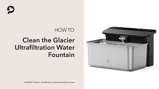 How to Clean | PETLIBRO Glacier Ultrafiltration Stainless Steel Pet Water Fountain