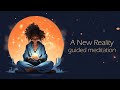 A deep relaxation meditation that will take you to a new reality