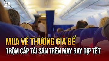 Mua vé thương gia để trộm cắp tài sản trên máy bay dịp Tết | VTV24