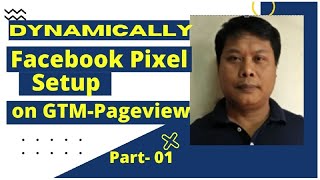 How to Dynamically Set Up Facebook Pixels on GTM for Page View Event Tracking | Part- 01