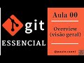 Overview (visão geral) | Git Essencial - 00